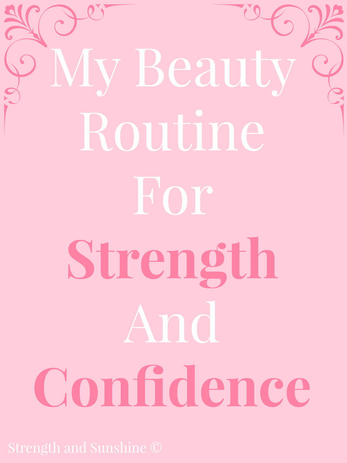 My Beauty Routine For Strength And Confidence ! Strength and Sunshine @RebeccaGF666
