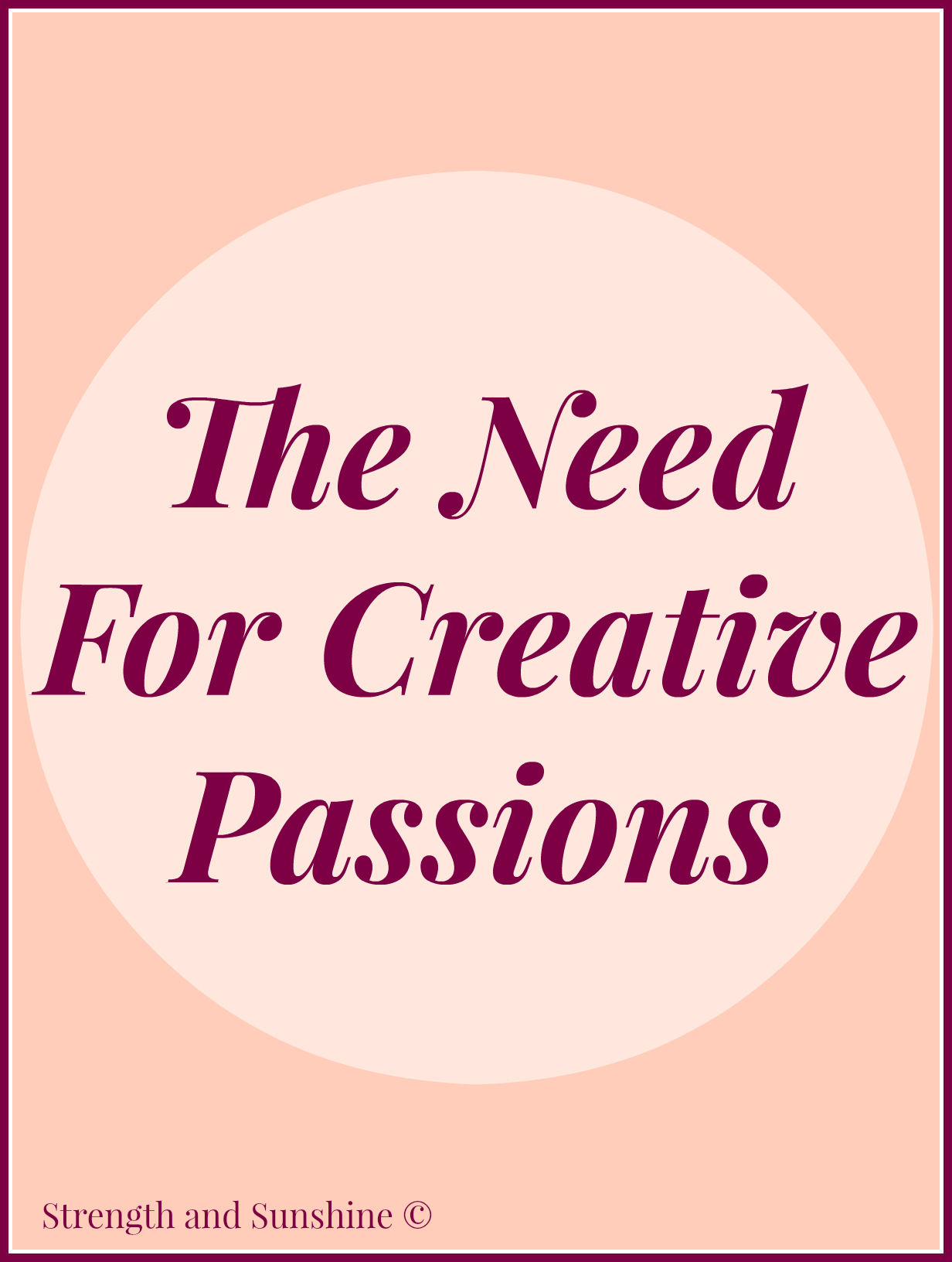 The Need For Creative Passions | Strength and Sunshine @RebeccaGF666