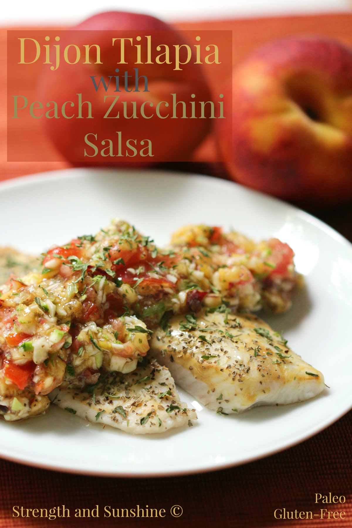 Dijon Tilapia with Peach Zucchini Salsa | Strength and Sunshine @RebeccaGF666 The subtle flavors of Dijon and basil on light tilapia, paired with a vibrant sweet but savory fresh peach zucchini salsa. A healthy, palate-pleasing gluten-free and paleo dinner entree.