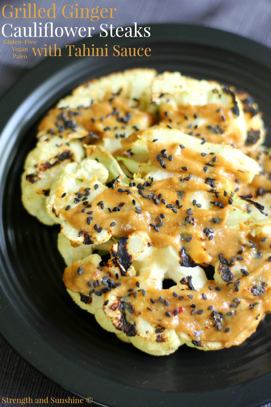 Grilled Ginger Cauliflower Steaks with Tahini Sauce