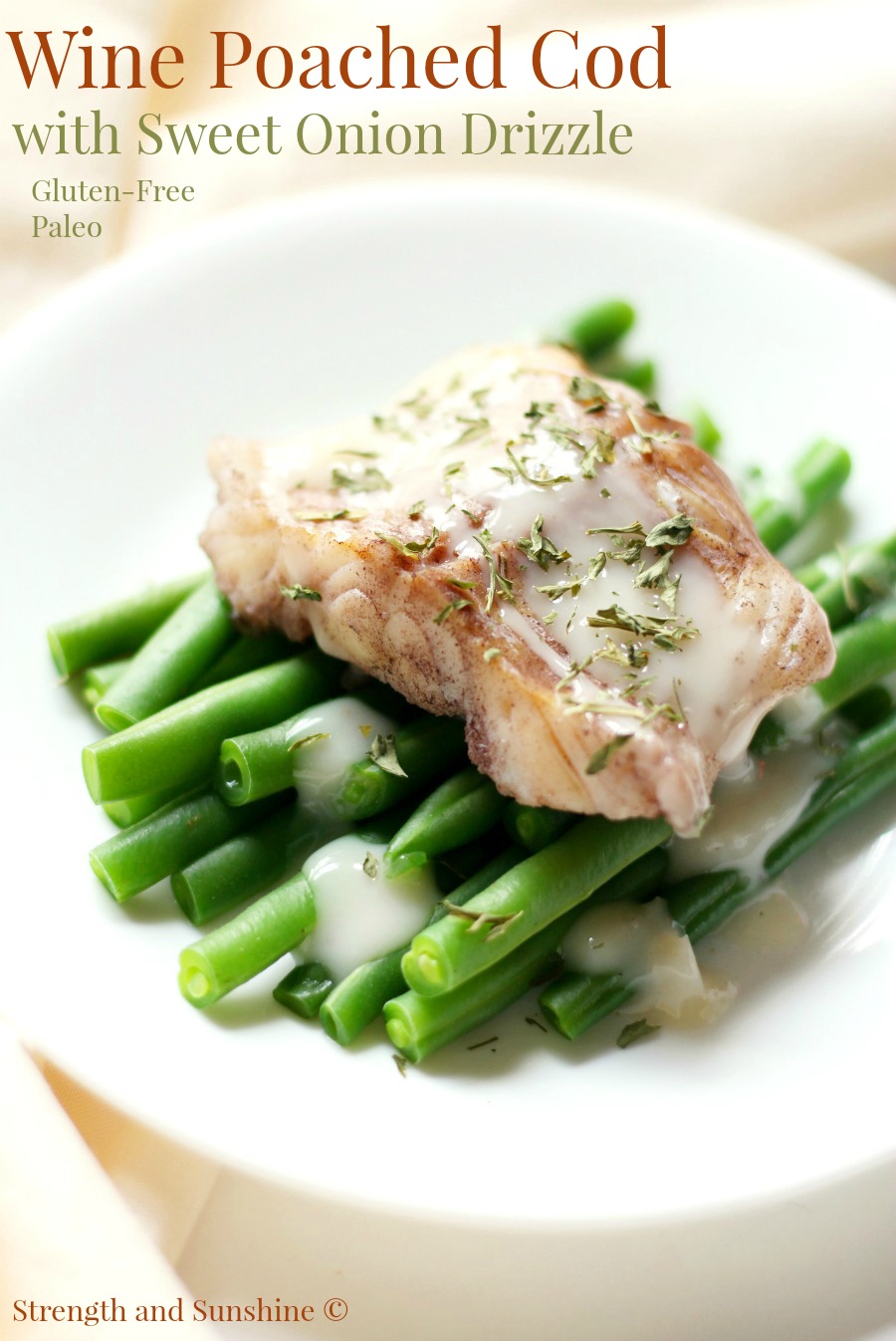 Wine Poached Cod with Sweet Onion Drizzle | Strength and Sunshine @RebeccaGF666 Treat yourself to an easy and elegant dinner of Wine Poached Cod with Sweet Onion Drizzle. This recipe is gluten-free, dairy-free, egg-free, nut-free, paleo, and perfect for a luxurious date night without all the fuss!