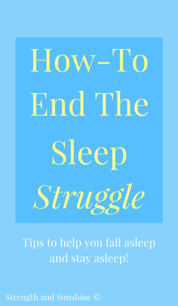 How-To End The Sleep Struggle (And Get The Rest You Deserve!)